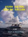 9. Vaskapu-szorosig - ajándékba vitt könyv a felvidéki-, magyarországi-,  horvátországi-, szebiai-, romániai-magyar cserkészeknek a ZsuGa kormányosától -Vizek hátán, szelek vállán